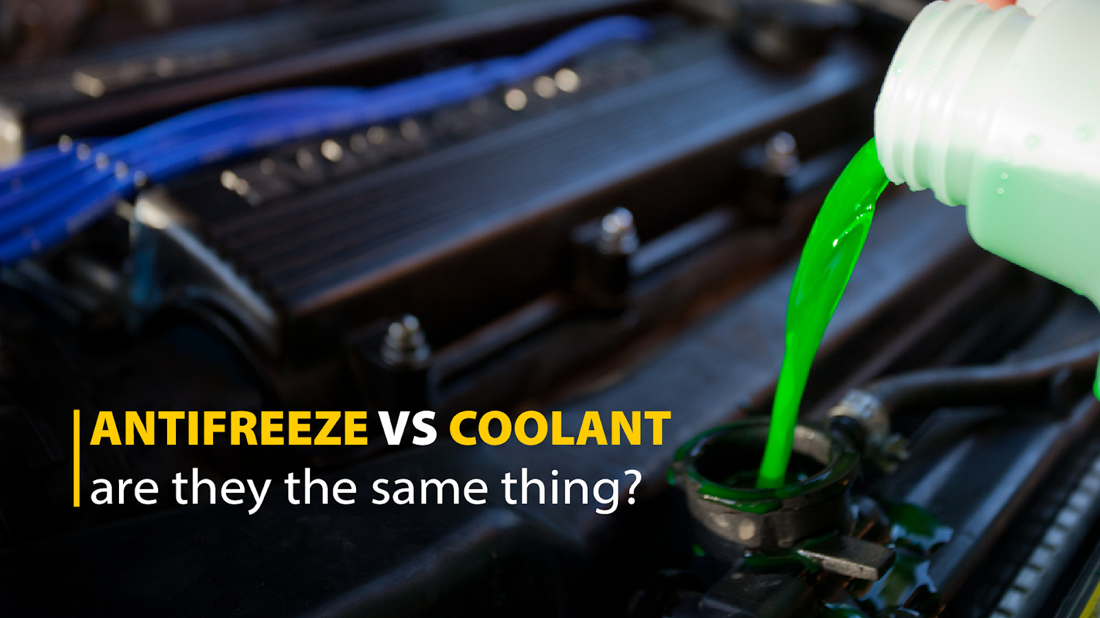 Antifreeze Vs Coolant Are They The Same Thing